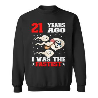 21 Years Ago I Was The Fastest Sperm 21St Birthday Sweatshirt | Mazezy CA