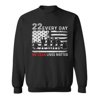 22 Every Day Veteran Lives Matter Veteran Sweatshirt - Monsterry