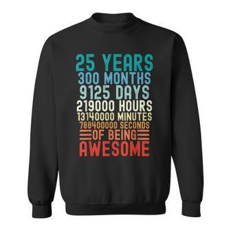 25 Years 300 Months Of Being Awesome Vintage 25Th Birthday Sweatshirt - Monsterry