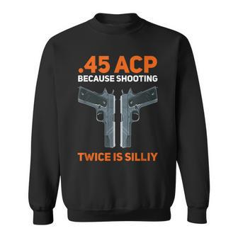 2Nd Amendment Pro Gun Safe 45 Acp 1911 2Nd Amendment Sweatshirt - Monsterry UK