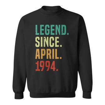 30 Years Old Legend Since April 1994 30Th Birthday Sweatshirt - Seseable