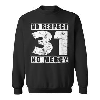 31 No Respekt No Mercy Sei Kein 31Er Meme Slogan Sweatshirt - Seseable
