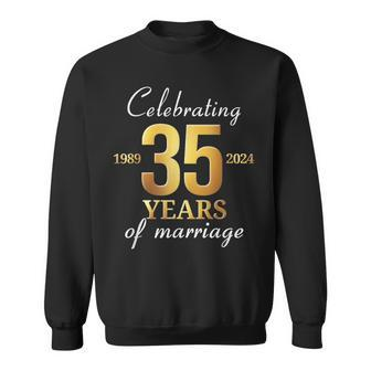 35 Years Of Marriage Est 1989 2024 35Th Wedding Anniversary Sweatshirt - Seseable