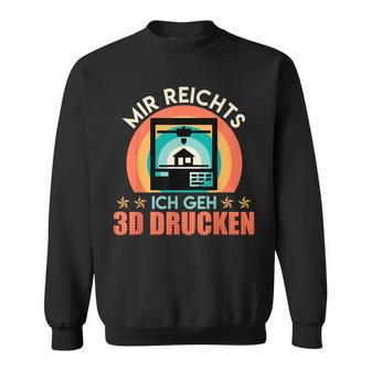 3D Printer Mir Reichts Ich Geh 3D Print Fan Sweatshirt - Geschenkecke