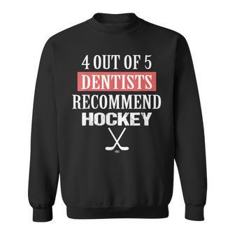 4 Out Of 5 Dentists Recommend Hockey Ice Hockey Saying Sweatshirt - Monsterry