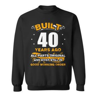 40Th Birthday Built 40 Years Ago Vintage Sweatshirt - Thegiftio UK