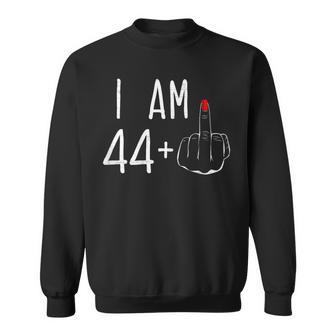 I Am 44 Plus 1 Middle Finger For A 45Th Birthday For Women Sweatshirt - Monsterry DE