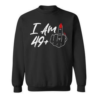 I Am 49 Plus 1 Middle Finger For A 50Th Birthday For Women Sweatshirt - Seseable