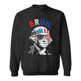 4Th Of July 2024 George Washington Bruh Sweatshirt - Monsterry