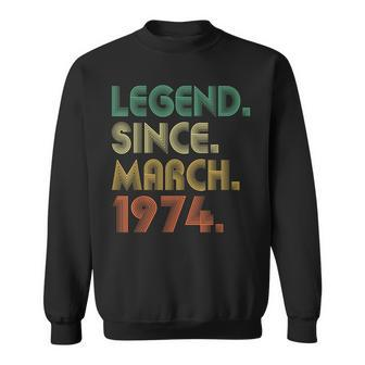 50 Years Old 50Th Birthday Legend Since March 1974 Sweatshirt - Seseable