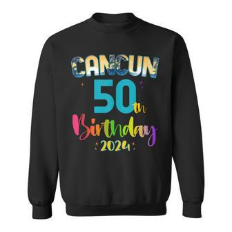 50 Years Old Birthday Party Cancun Mexico Trip 2024 B-Day Sweatshirt - Monsterry AU