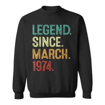 50 Years Old Legend Since March 1974 50Th Birthday Sweatshirt - Seseable
