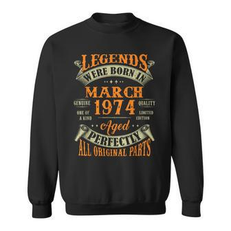 50Th Birthday Decoration Legends Born In March 1974 Sweatshirt - Monsterry CA