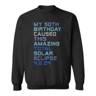 50Th Birthday Total Solar Eclipse April 8Th 2024 Sweatshirt | Mazezy