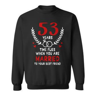 53 Years Time Flies Married To Best Friend Couples Matching Sweatshirt - Monsterry UK