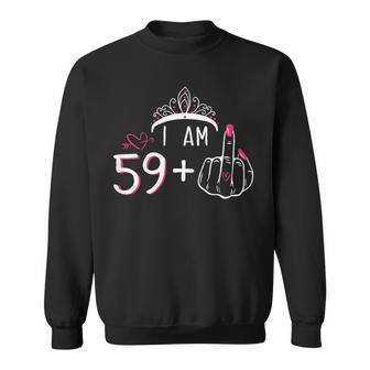 I Am 59 Plus 1 Middle Finger 60Th Women's Birthday Sweatshirt - Seseable