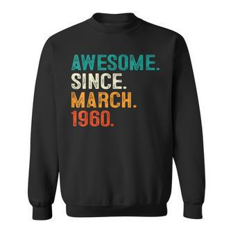 64Th Birthday Awesome Since March 1960 64 Years Old Sweatshirt - Seseable