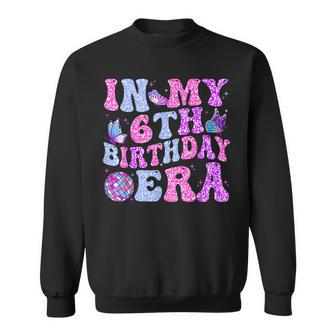 In My 6Th Birthday Era 6 Years Old Bday Retro Disco Birthday Sweatshirt - Thegiftio UK