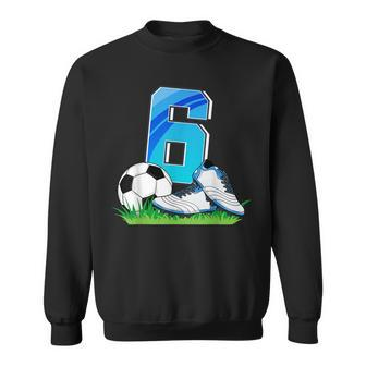 6Th Birthday Football Soccer 6 Years Old Boys Sweatshirt - Seseable