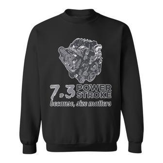 73 Power Stroke Because Size Matters Sweatshirt - Monsterry DE