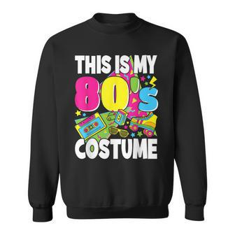 This Is My 80S Costume 80S Theme Outfit Eighties 1980S Sweatshirt - Seseable