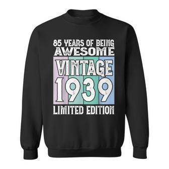 85Th Birthday Limited Edition Born In 1939 Sweatshirt | Mazezy
