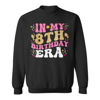 In My 8Th Birthday Era Eight 8 Years Old Birthday Girl Sweatshirt - Seseable