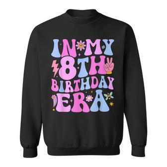 In My 8Th Birthday Era Eight Bday 8 Year Old Birthday Girl Sweatshirt | Mazezy