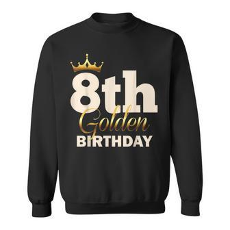8Th Golden Birthday Age Crown 8 Year Old B-Day Sweatshirt - Thegiftio UK