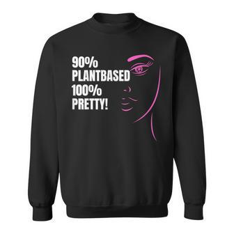 90 Plant-Based 100 Pretty -Plant-Based Or Vegan Diet Sweatshirt | Mazezy