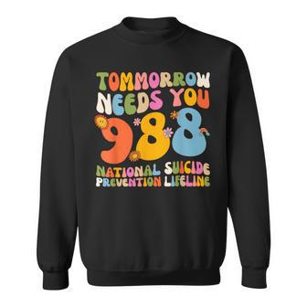 988 Suicide Prevention Stay Tomorrow Needs You Mental Health Sweatshirt | Mazezy