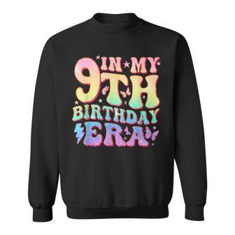 In My 9Th Birthday Era Nine Bday 9 Year Old Birthday Girl Sweatshirt - Seseable