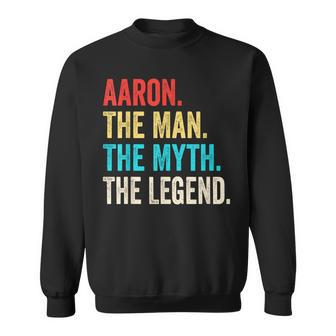 Aaron The Man The Myth The Legend For Aaron Sweatshirt - Seseable