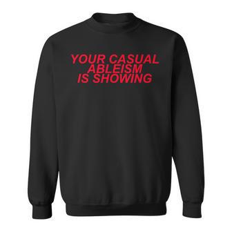 Your Casual Ableism Is Showing Disability Rights Protest Sweatshirt - Monsterry AU