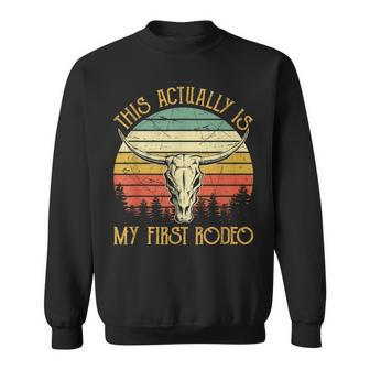 This Actually Is My First Rodeo Country Western Bull Skull Sweatshirt - Thegiftio UK