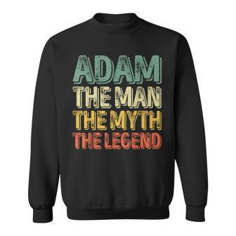 Adam The Man The Myth The Legend First Name Adam Sweatshirt - Seseable