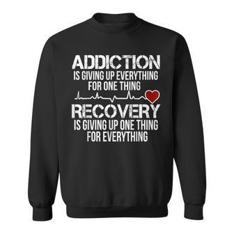 Addiction Is Giving Up Everything For One Thing Recovery Sweatshirt - Monsterry DE