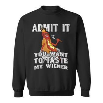 Admit It You Want To Taste My Wiener Bbq Hot Dog Sausage Sweatshirt - Monsterry