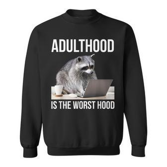 Adulthood Is The Worst Hood Raccoon Meme Office Worker Sweatshirt - Monsterry UK