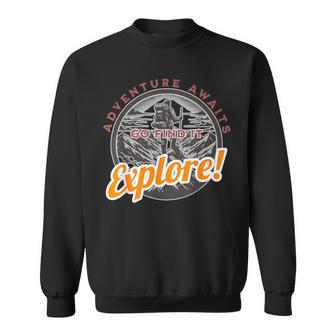 Adventure Awaits Go Find It Explore Travel Adventure Sweatshirt - Monsterry AU