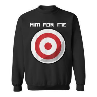 Aim For Me White Words I'm The Target T Sweatshirt - Thegiftio UK