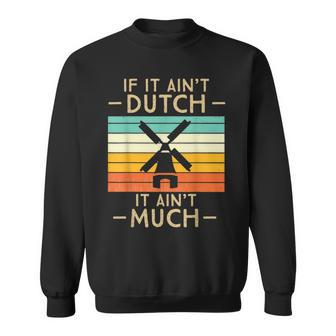 If It Ain't Dutch It Ain't Much Vintage Sunset Sweatshirt - Monsterry