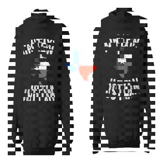 Ain't Flexin Just Texan Love Texas State Texas Hometown Sweatshirt - Monsterry
