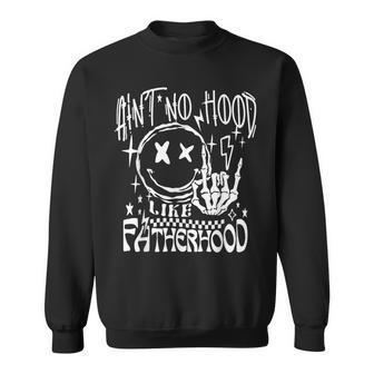 Aint No Hood Like Fatherhood New Dad Father's Day Dad Life Sweatshirt - Monsterry AU