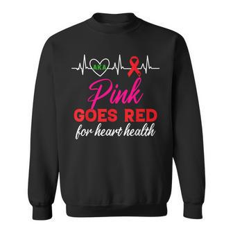 Aka Pink Goes Red For Heart Health Awareness For Women Sweatshirt - Monsterry AU