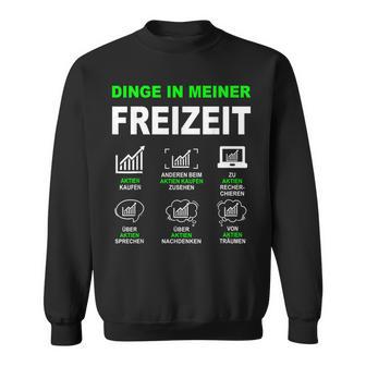 Aktien Börse Trader With Money Things In My Leisure Time Sweatshirt - Geschenkecke