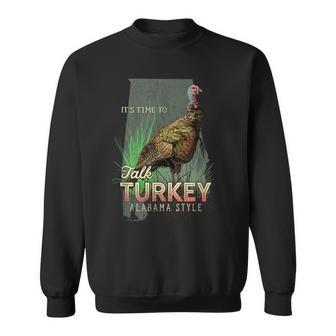 Alabama Turkey Hunting Time To Talk Turkey Sweatshirt - Monsterry AU