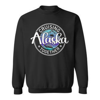 Alaska Cruising Together Alaska Cruise Family Vacation Sweatshirt - Thegiftio UK