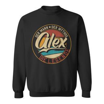 Alex Der Mann Der Mythos Die Legende First Name Sweatshirt - Seseable