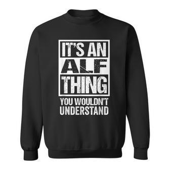 An Alf Thing You Wouldn't Understand First Name Nickname Sweatshirt - Seseable